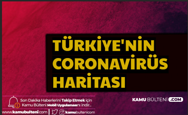 Cumhurbaşkanlığı Yayımladı- İşte Türkiye'nin Coronavirüs Haritası