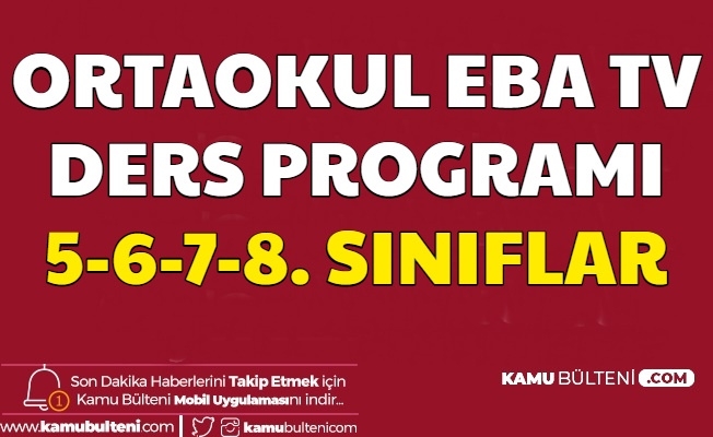 Ortaokul EBA Tv Ders Programı Belli Oldu- 5. 6. 7. ve 8. Sınıf Ders Saatleri 30 Mart 2020