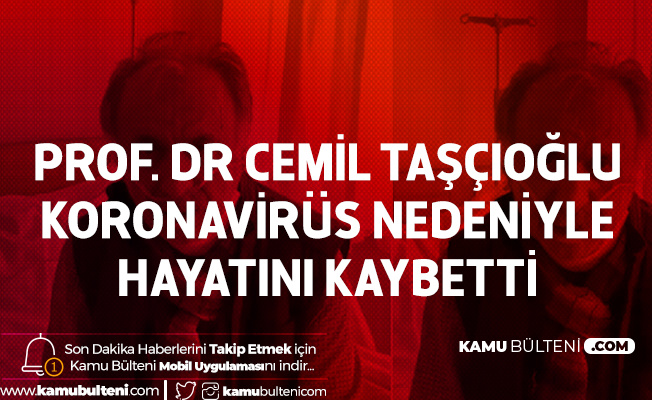 Prof. Dr. Cemil Taşçıoğlu Koronavirüs Nedeniyle Hayatını Kaybetti