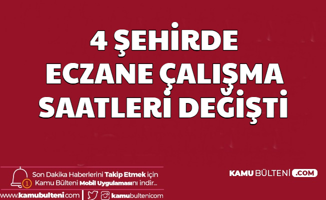 4 Şehirde Eczane Açılış Kapanış Saatleri Değişti (Ankara-İstanbul-İzmir-Kırıkkale)