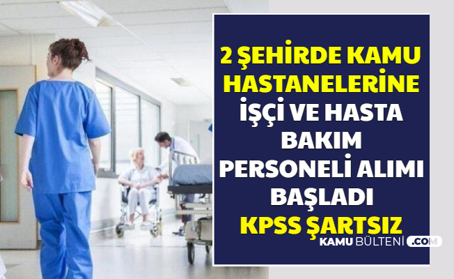 Başvuru İŞKUR'dan Başladı: 2 Kamu Hastanesine KPSS'siz İşçi ve Hasta Bakım Personeli Alımı