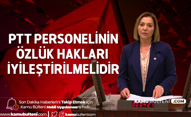 Adana Milletvekili Ayşe Sibel Ersoy'dan PTT Personelinin Özlük Hakları ve İstihdam için Çağrı