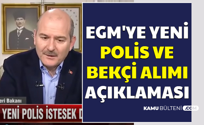 Süleyman Soylu'dan EGM'ye Polis ve Bekçi Alımı Açıklaması