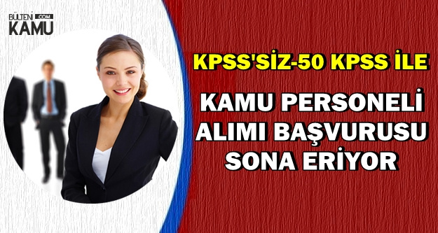 KPSS'siz ve 50 KPSS ile Kamu Personeli Alımı-Son Başvuru: 5 Ekim 2018