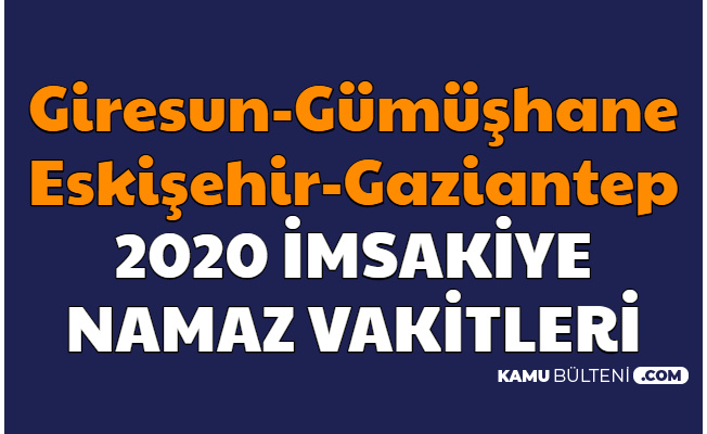 Giresun - Gümühane - Eskişehir - Gaziantep İmsakiyesi 2020 Resimli