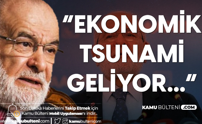 Saadet Partisi Genel Başkanı Temel Karamollaoğlu: Ekonomik Tsunami Geliyor