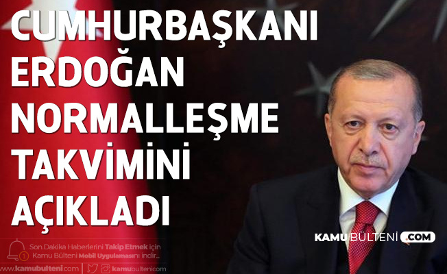 SON DAKİKA! Cumhurbaşkanı Erdoğan'dan Açıklamalar Art Arda Geldi ( Normalleşme Takvimi)