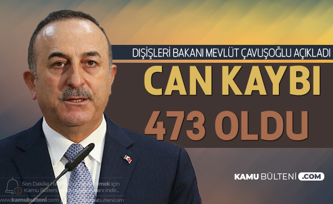 Dışişleri Bakanı Çavuşoğlu Açıkladı! 473 Türk Vatandaşı  Hayatını Kaybetti