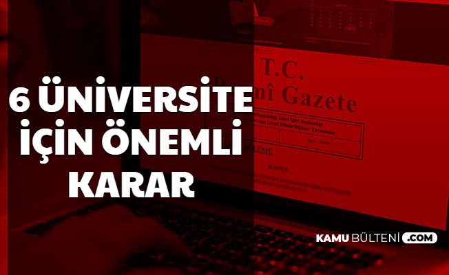 Erdoğan İmzaladı: 6 Üniversite Hakkında Önemli Karar