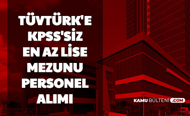 TÜVTÜRK 9 Şehre KPSS'siz Personel Alımı Yapıyor-Başvuru Başladı