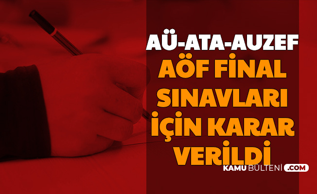 Açıköğretim Final Sınavları İçin Karar Verildi (Anadolu Üniversitesi-AUZEF-ATA AÖF) 2020
