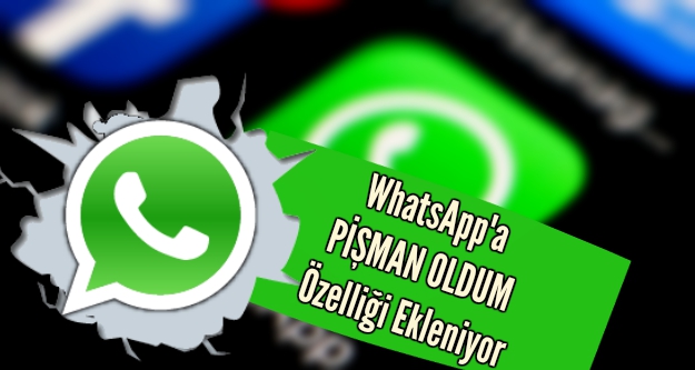 WhatsApp'ta Flaş Değişiklik: Pişman Oldum Özelliği Ekleniyor