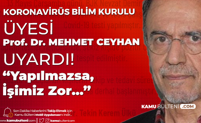 Sağlık Bakanlığı Bilim Kurulu Üyesi Prof. Dr. Mehmet Ceyhan'dan Flaş Açıklama: İşimiz Zor...