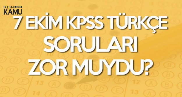 7 Ekim 2018 KPSS Türkçe Sınav Soruları, Cevapları ve Yorumları