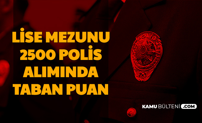 Polis Okullarına 2500 Polis Alımında Taban Puan