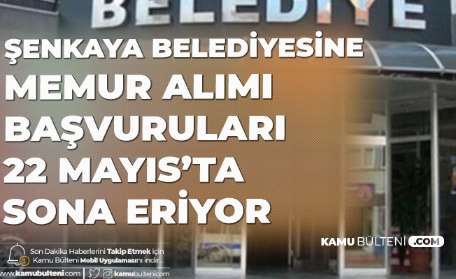 Erzurum Şenkaya Belediyesi Memur Alımı Başvurularında Sona Geliniyor