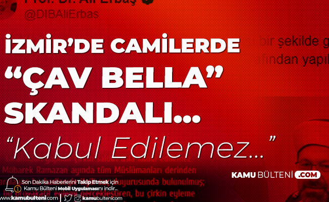 İzmir'de Camilerde "Çav Bella" Çalınmasına İlişkin Diyanet İşleri Başkanı'ndan Açıklama