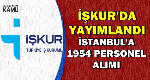 İŞKUR TYP İlanları: İstanbul'a 1954 Personel Alımı
