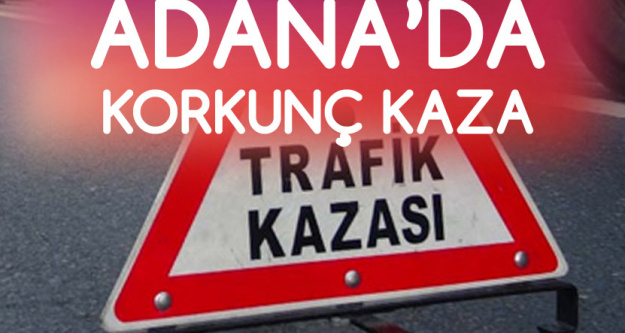 Adana'da Korkunç Kaza! 3 Kişi Öldü, 6 Kişi Yaralandı