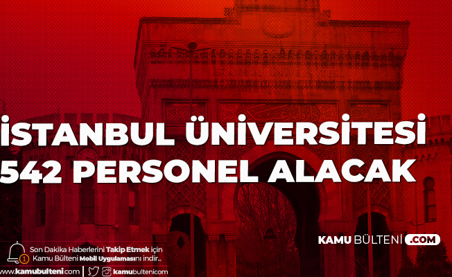 İstanbul Üniversitesi 542 Personel Alımı Yapacak