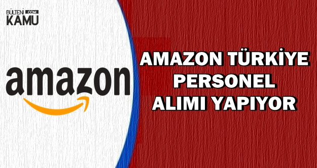 Amazon Türkiye Personel Alımı Yapıyor