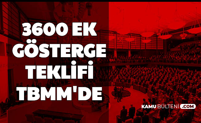 3600 Ek Gösterge Teklifi TBMM'ye Geldi-AK Parti'den Son Dakika Açıklaması