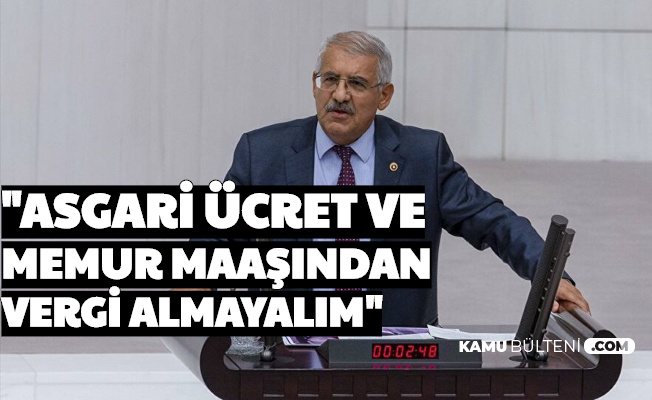 Fahrettin Yokuş: "Asgari Ücretten Memurlardan Vergi Almayalım"