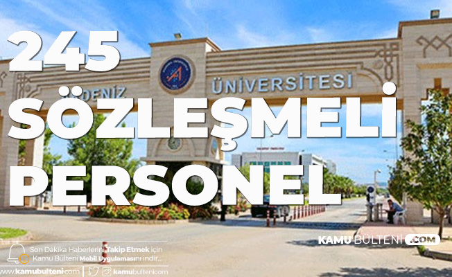 Akdeniz Üniversitesi'ne 245 Sözleşmeli Personel Alınacak! Başvurular İnternetten Yapılıyor