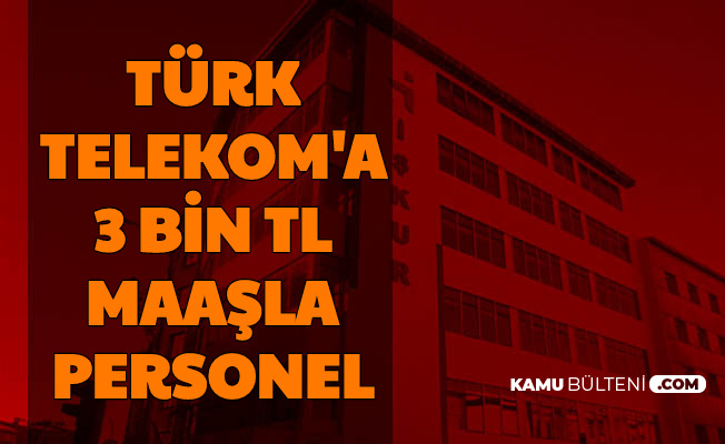 İŞKUR'da Yayımlandı: Türk Telekom'a 3 Bin TL Maaşla Personel Alımı