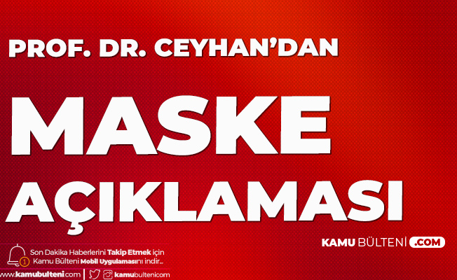 Prof. Dr. Mehmet Ceyhan'dan Maske Açıklaması