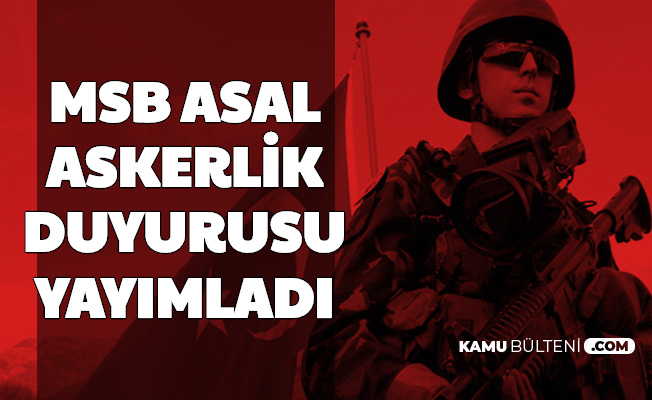 MSB ASAL Askerlik Duyurusu Yayımladı: Yedek Subay, Astsubay, Er ve Erbaş Alımı