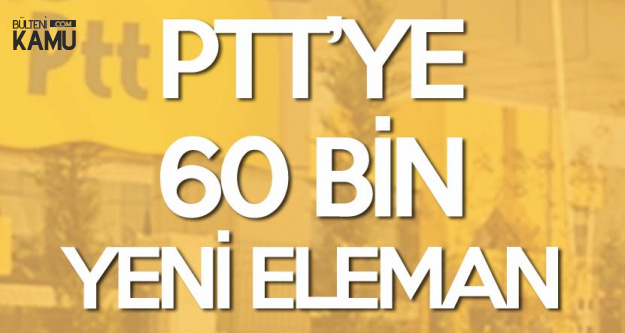 PTT'ye 60 Bin Yeni Eleman Alımı Yolda