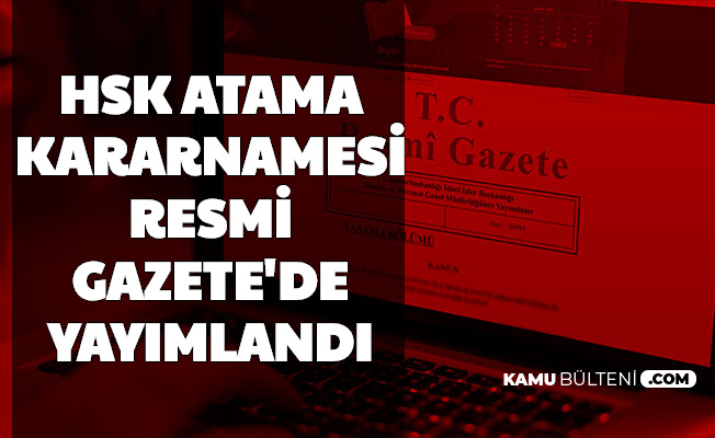 HSK Atama Kararnamesi Resmi Gazete'de Yayımlandı
