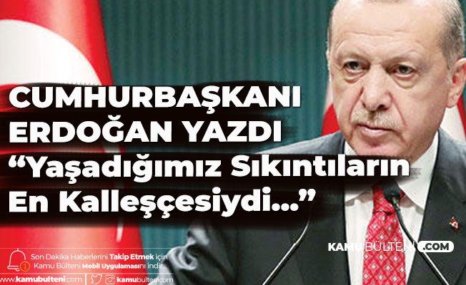 Cumhurbaşkanı Erdoğan Hürriyet Gazetesi için Yazdı: 15 Temmuz Sıkıntıların en Kalleşçesiydi