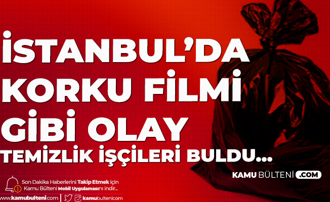 İstanbul'da Korku Filmi Gibi Olay! Poşetler içinde Bulundu