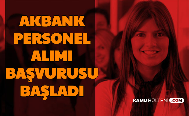 Bankada Çalışmak İsteyenler Dikkat: Akbank Personel Alımı İlanı Yayımladı