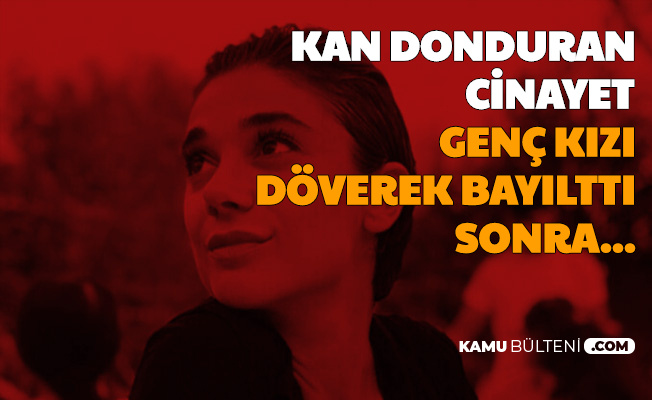 Kan Donduran Olay: Pınar Gültekin'in Nasıl Öldürüldüğü Ortaya Çıktı