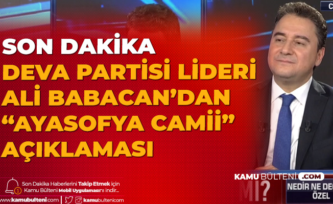 Son Dakika! DEVA Partisi Genel Başkanı Ali Babacan Habertürk Canlı Yayınında Konuştu: Ayasofya Camii için Bana Davet Gelmedi