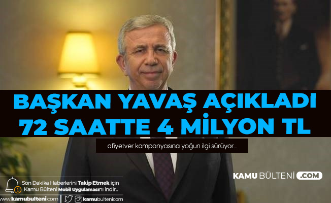 Ankara Büyükşehir Belediye Başkanı Mansur Yavaş Açıkladı: 72 Saatte 4 Milyon TL Destek Geldi