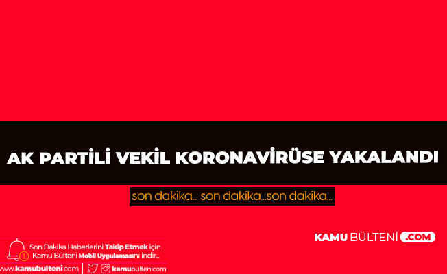 AK Parti Hatay Milletvekili Şanverdi'nin Koronavirüs Testi Pozitif Çıktı