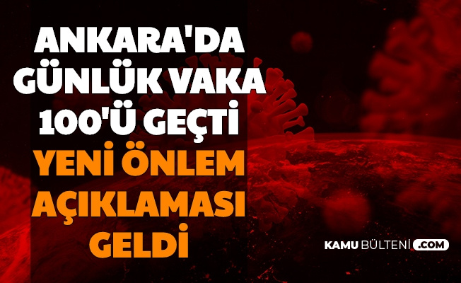 Ankara'da Günlük Vaka Sayısı 100'ü Geçti: Türkiye Geneli Yeni Tedbir Açıklaması