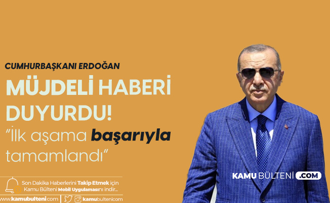 Cumhurbaşkanı Erdoğan Müjdeli Haberi Az Önce Duyurdu: İlk Aşama Başarıyla Tamamlandı