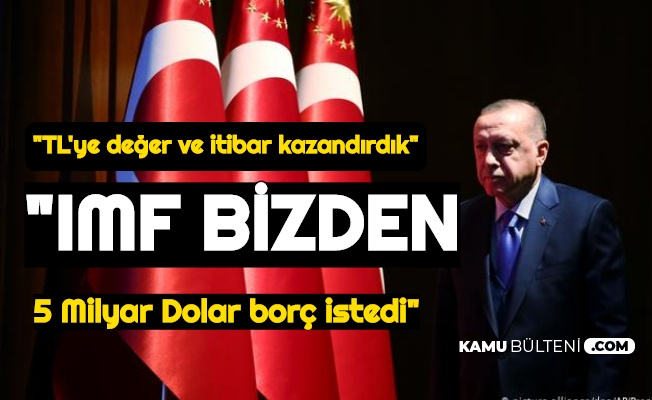 IMF Bizden 5 Milyar Dolar Borç İstedi Diyen Erdoğan: "Paramıza Değer ve İtibarını Biz Kazandırdık"