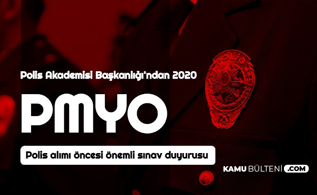 Polis Akademisi'nden 2020 PMYO Polis Alımı Öncesi Önemli Sınav Duyurusu