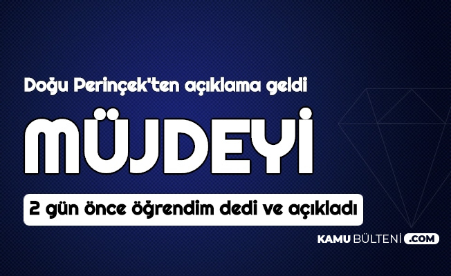 Son Dakika: "Erdoğan'ın Müjdesini İki Gün Önce Öğrendim" Dedi ve Açıkladı