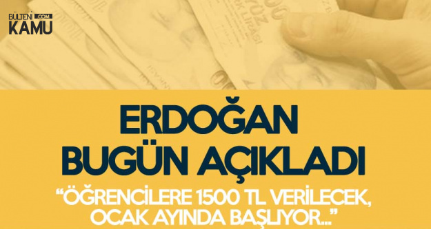 Erdoğan: Ocak Ayından İtibaren Öğrencilere 1500 Lira Verilecek