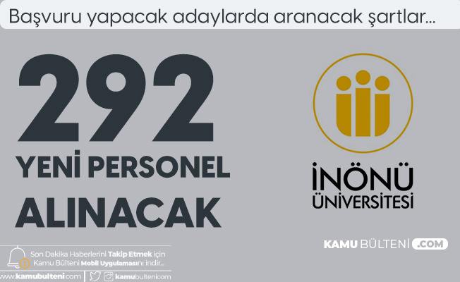 İnönü Üniversitesi'ne 292 Sözleşmeli Kamu Personeli Alımı Başvuru Şartları ve Tarihleri