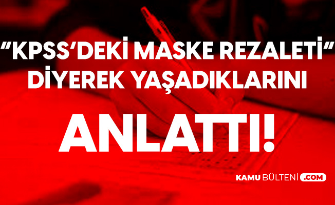 KPSS'deki Maske Tartışmaları Türkiye'nin Gündemine Oturdu! Ekşisözlük'teki Kullanıcı: "6 Eylül Maske Rezaleti" Diyerek Anlattı