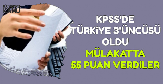 KPSS Türkiye 3'üncüsüne Mülakatta 55 Puan Verdiler