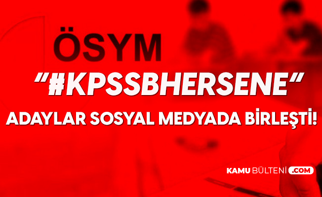Memur Adayları Sosyal Medyada Birleşti! "KPSS B Her Sene"